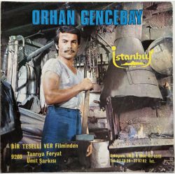 ORHAN GENCEBAY - TANRIYA FERYAT / ÜMİT ŞARKISI 45'LİK PLAK