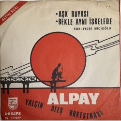ALPAY, YALÇIN ATEŞ ORKESTRASI - AŞK RÜYASI / BEKLE AYNI İSKELEDE 45'LİK PLAK