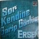 ERSEN - SOR KENDİNE / GARİP GÖNLÜM 45'LİK PLAK