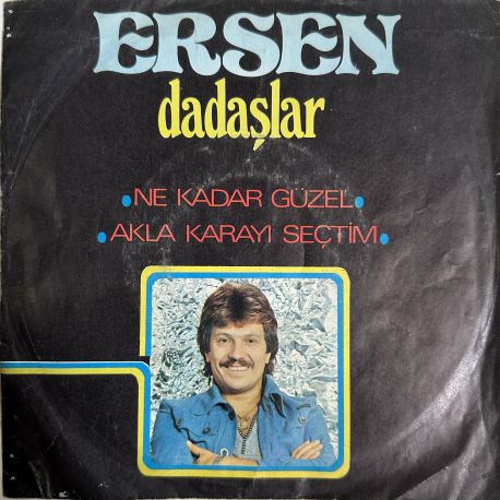 ERSEN VE DADAŞLAR - NE KADAR GÜZEL / AKLA KARAYI SEÇTİM 45'LİK PLAK