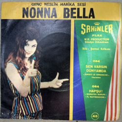 NONNA BELLA - HAPŞU / SEN VARSIN DÜNYAMDA 45'LİK PLAK