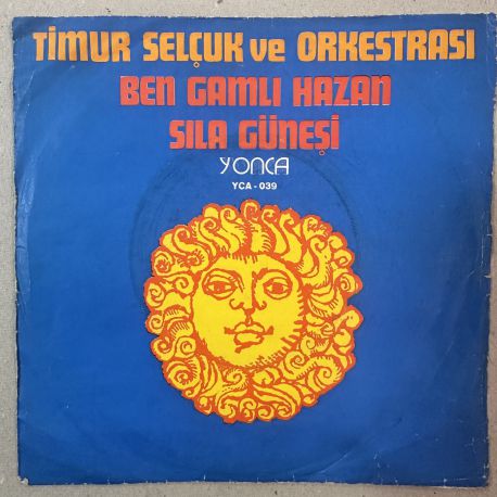 TİMUR SELÇUK VE ORKESTRASI - SILA GÜNEŞİ / BEN GAMLI HAZAN 45'LİK PLAK