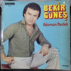 BEKİR GÜNEŞ - AŞKIMIZIN BEDELİ PLAK