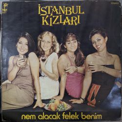 İSTANBUL KIZLARI - NEM ALACAK FELEK BENİM PLAK