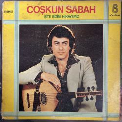 COŞKUN SABAH - İŞTE BİZİM HİKAYEMİZ PLAK