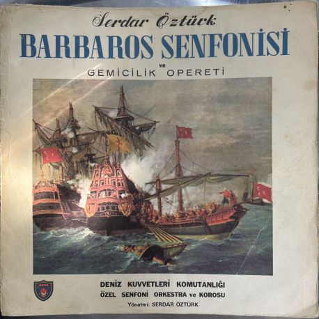 SERDAR ÖZTÜRK - BARBAROS SENFONİSİ VE GEMİCİLİK OPERETİ PLAK