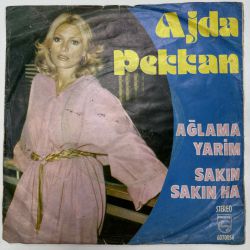 AJDA PEKKAN - AĞLAMA YARİM / SAKIN SAKIN HA 45'LİK PLAK