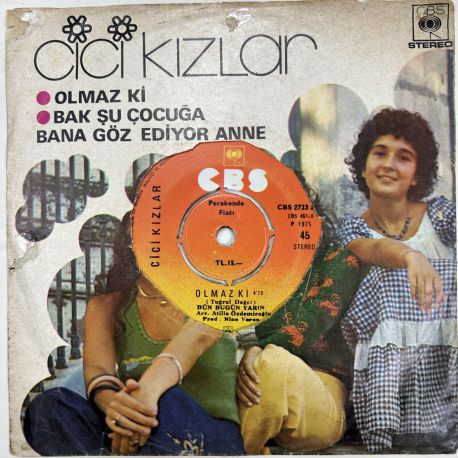 CİCİ KIZLAR - OLMAZ Kİ / BAK ŞU ÇOCUĞA 45'LİK PLAK