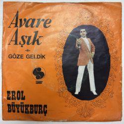 EROL BÜYÜKBURÇ - AVARE AŞIK / GÖZE GELDİK 45'LİK PLAK