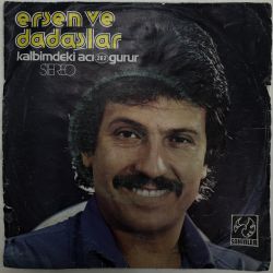 ERSEN VE DADAŞLAR - KALBİMDEKİ ACI / GURUR 45'LİK PLAK