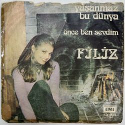 FİLİZ - YAŞANMAZ BU DÜNYA / ÖNCE BEN SEVDİM 45'LİK PLAK