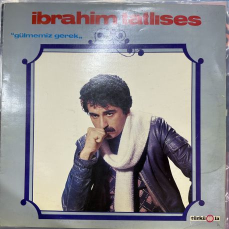 İBRAHİM TATLISES - GÜLMEMİZ GEREK PLAK