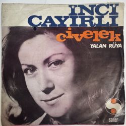 İNCİ ÇAYIRLI - CİVELEK / YALAN RÜYA 45'LİK PLAK