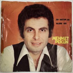 MEHMET PEKÜN - ZOR DOSTUM ZOR / KALBİNE SOR 45'LİK PLAK