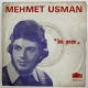 MEHMET USMAN - BU GECE / SEVİYORUM DER GİBİ 45'LİK PLAK