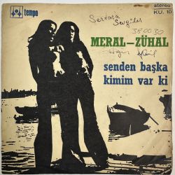 MERAL, ZÜHAL - SENDEN BAŞKA KİMİM VAR Kİ / UZAK DUR SEVGİMDEN 45'LİK PLAK