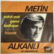 METİN ALKANI - VAKİT YOK GEMİ KALKIYOR ARTIK / HASRET 45'LİK PLAK