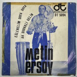 METİN ERSOY - EĞLENELİM DOYA DOYA / AK DUVAKLI GELİN 45'LİK PLAK