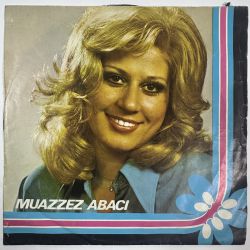 MUAZZEZ ABACI - O GECE / SAYMADIM KAÇ YIL OLDU SEN ELLERİN OLALI 45'LİK PLAK