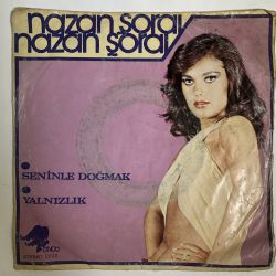 NAZAN ŞORAY - SENİNLE DOĞMAK / YALNIZLIK 45'LİK PLAK