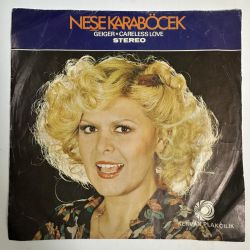 NEŞE KARABÖCEK - GEIGER / CARELESS LOVE 45'LİK PLAK