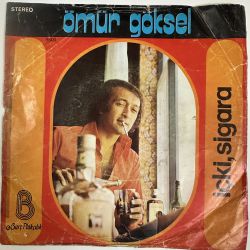 ÖMÜR GÖKSEL - İÇKİ, SİGARA / SEN VARSIN 45'LİK PLAK