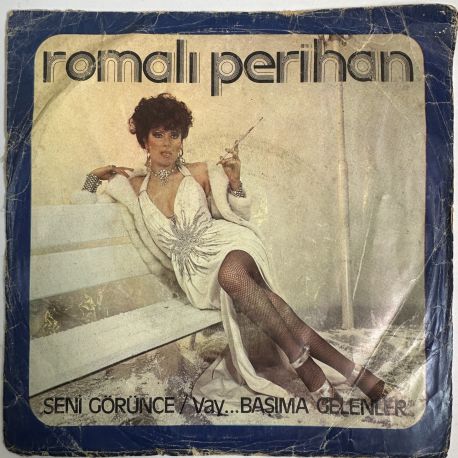 ROMALI PERİHAN - SENİ GÖRÜNCE / VAY BAŞIMA GELENLER 45'LİK PLAK