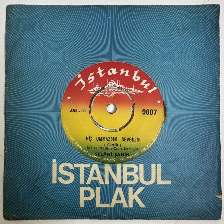 SELAMİ ŞAHİN - HİÇ UMMAZDIM SEVGİLİM / İKİ YAKAM BİR ARAYA GELMİYOR 45'LİK PLAK
