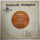 SELÇUK ALAGÖZ - DOSTA GİDERİM / ŞU SİLLEDEN GECE GEÇTİM 45'LİK PLAK