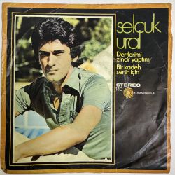 SELÇUK URAL - DERTLERİMİ ZİNCİR YAPTIM / BİR KADEH SENİN İÇİN 45'LİK PLAK
