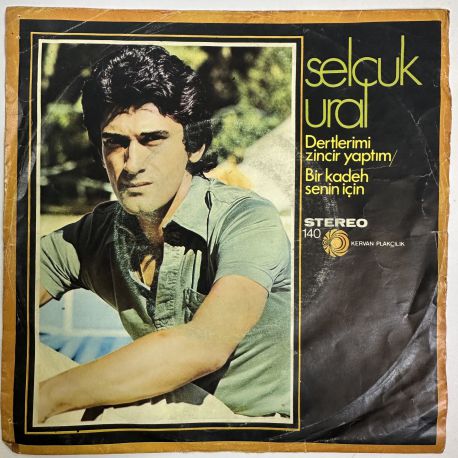 SELÇUK URAL - DERTLERİMİ ZİNCİR YAPTIM / BİR KADEH SENİN İÇİN 45'LİK PLAK