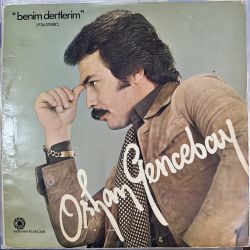 ORHAN GENCEBAY - BENİM DERTLERİM PLAK