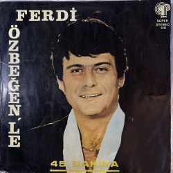 FERDİ ÖZBEĞEN'LE 45 DAKİKA PLAK