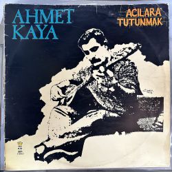 AHMET KAYA - ACILARA TUTUNMAK PLAK