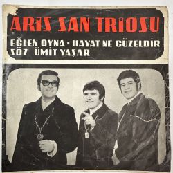 ARİS SAN TRIOSU - EĞLEN OYNA / HAYAT NE GÜZELDİR 45'LİK PLAK