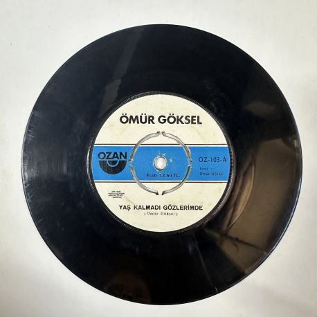 ÖMÜR GÖKSEL- YAŞ KALMADI GÖZLERİMDE / SENSİZ 45'LİK PLAK