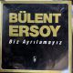 BÜLENT ERSOY - BİZ AYRILAMAYIZ PLAK