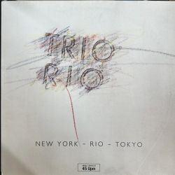 TRIO RIO - NEW YORK, RIO, TOKYO MAXI SINGLE PLAK