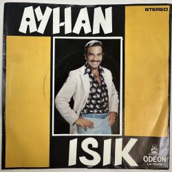 AYHAN IŞIK - GÖNÜL BELASI / DOĞDUM ÇİLE ÇEKMEK İÇİN 45'LİK PLAK