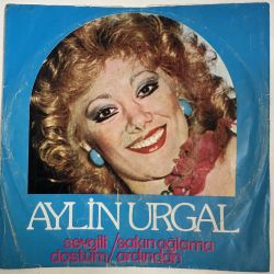AYLİN URGAL - SAKIN AĞLAMA ARDINDAN / SEVGİLİ DOSTUM 45'LİK PLAK