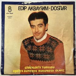 EDİP AKBAYRAM, DOSTLAR - GİDENLERİN TÜRKÜSÜ / EŞKİYA DÜNYAYA HÜKÜMDAR OLMAZ 45'LİK PLAK