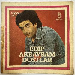 EDİP AKBAYRAM, DOSTLAR - ALDIRMA GÖNÜL ALDIRMA / SEN AÇTIN YARAYI 45'LİK PLAK