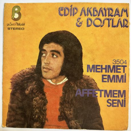 EDİP AKBAYRAM, DOSTLAR - MEHMET EMMİ / AFFETMEM SENİ 45'LİK PLAK