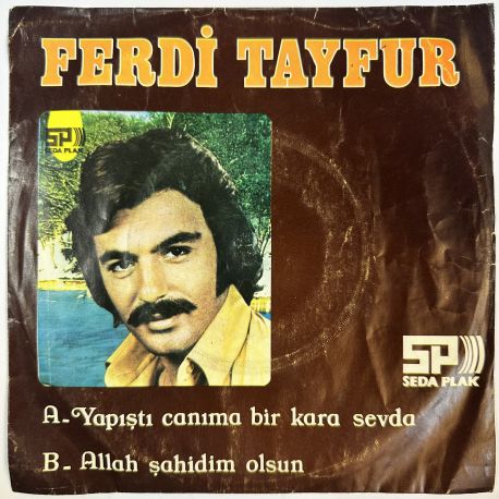 FERDİ TAYFUR - YAPIŞTI CANIMA BİR KARA SEVDA / ALLAH ŞAHİDİM OLSUN 45'LİK PLAK