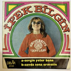 İPEK BİLGİN - SEVGİN YETER BANA / SEVDA SONA ERMESİN 45'LİK PLAK