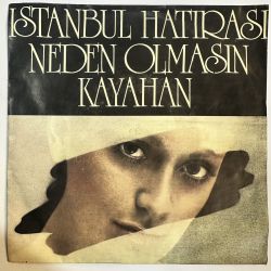KAYAHAN - İSTANBUL HATIRASI / NEDEN OLMASIN 45'LİK PLAK