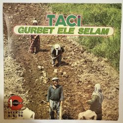 TACİ - GURBET ELE SELAM / ÇEKİLMEZ BU DÜNYA 45'LİK PLAK