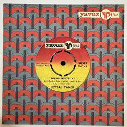 SEYYAL TANER - SORMA NEYDİ O / NEDEN GELMEDİN 45'LİK PLAK
