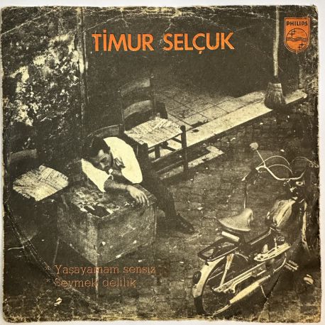 TİMUR SELÇUK - YAŞAYAMAM SENSİZ / SEVMEK DELİLİK 45'LİK PLAK