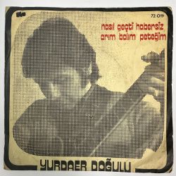 YURDAER DOĞULU - NASIL GEÇTİ HABERSİZ / ARIM BALIM PETEĞİM 45'LİK PLAK
